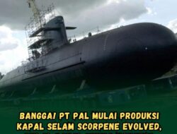 PT. PAL Mulai Produksi Kapal Selam Scorpene Ovolved